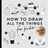 How To Draw All The Things